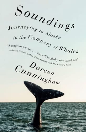 Cunningham, Doreen. Soundings: Journeying to Alaska in the Company of Whales. Scribner Book Company, 2023.
