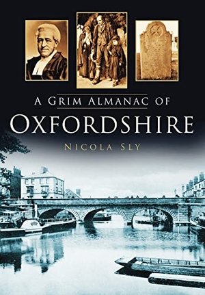 Sly, Nicola. A Grim Almanac of Oxfordshire. History Press, 2013.