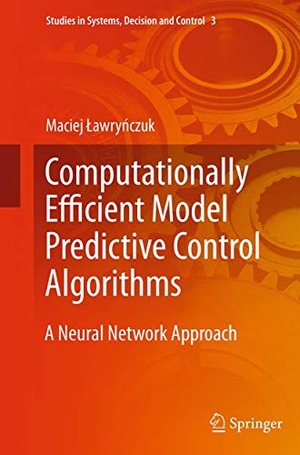 ¿Awry¿Czuk, Maciej. Computationally Efficient Model Predictive Control Algorithms - A Neural Network Approach. Springer International Publishing, 2016.