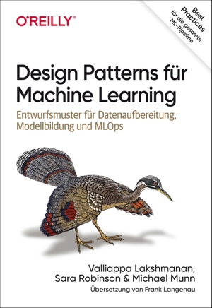 Lakshmanan, Valliappa / Robinson, Sara et al. Design Patterns für Machine Learning - Entwurfsmuster für Datenaufbereitung, Modellbildung und MLOps - Best Practices für die gesamte ML-Pipeline. Dpunkt.Verlag GmbH, 2021.