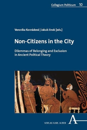 Konrádová, Veronika / Jakub Jinek (Hrsg.). Non-Citizens in the City - Dilemmas of Belonging and Exclusion in Ancient Political Theory. Karl Alber i.d. Nomos Vlg, 2026.