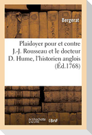 Plaidoyer Pour Et Contre J.-J. Rousseau Et Le Docteur D. Hume, l'Historien Anglois