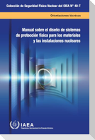 Manual Sobre El Diseño de Sistemas de Protección Física Para Los Materiales Y Las Instalaciones Nucleares