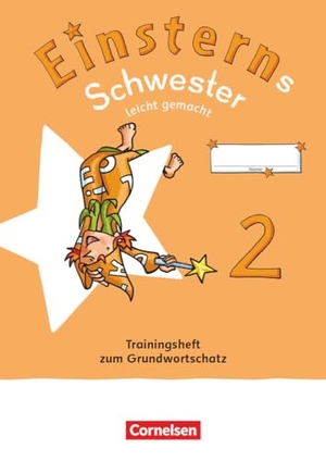 Einsterns Schwester 2. Schuljahr. Leicht gemacht - Trainingsheft zum Grundwortschatz - Verbrauchsmaterial. Cornelsen Verlag GmbH, 2024.