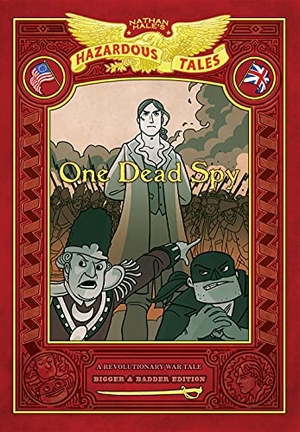 Hale, Nathan. One Dead Spy: Bigger & Badder Edition (Nathan Hale's Hazardous Tales #1) - A Revolutionary War Tale. Harry N. Abrams, 2021.