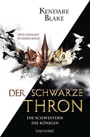 Blake, Kendare. Der Schwarze Thron - Die Schwestern / Die Königin - Zwei Romane in einem Band. Blanvalet Taschenbuchverl, 2019.