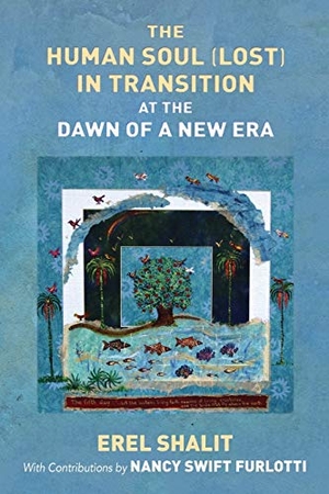 Shalit, Erel. The Human Soul (Lost) in Transition At the Dawn of a New Era. Chiron Publications, 2018.