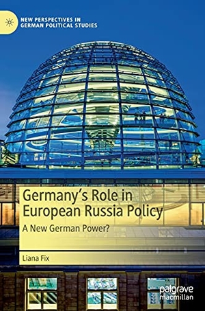 Fix, Liana. Germany¿s Role in European Russia Policy - A New German Power?. Springer International Publishing, 2021.