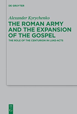 Kyrychenko, Alexander. The Roman Army and the Expansion of the Gospel - The Role of the Centurion in Luke-Acts. De Gruyter, 2014.