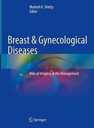 Shetty, Mahesh K. (Hrsg.). Breast & Gynecological Diseases - Role of Imaging in the Management. Springer International Publishing, 2021.