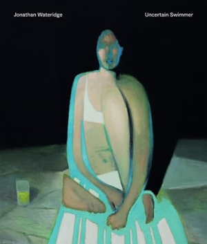 Walker, Caroline / Wateridge, Jonathan et al. Jonathan Wateridge - Uncertain Swimmer. Anomie Publishing, 2023.