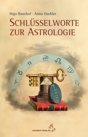 Banzhaf, Hajo / Anna Haebler. Schlüsselworte zur Astrologie. Chiron Verlag, 2021.
