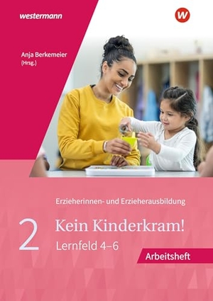 Böhm, Dietmar / Berkemeier, Anja et al. Kein Kinderkram! - Band 2: Bildungsprozesse, Gruppenpädagogik, Erziehungspartnerschaften, Institution und Team, Netzwerke Arbeitsheft. Westermann Schulbuch, 2025.