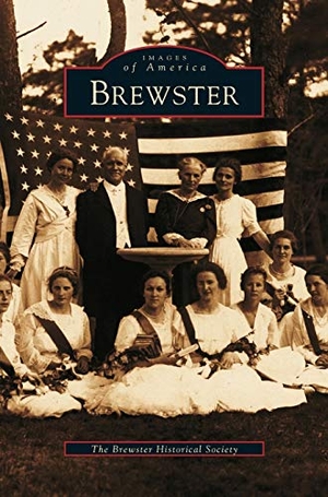 Brewster Historical Society. Brewster. Arcadia Publishing Library Editions, 2002.