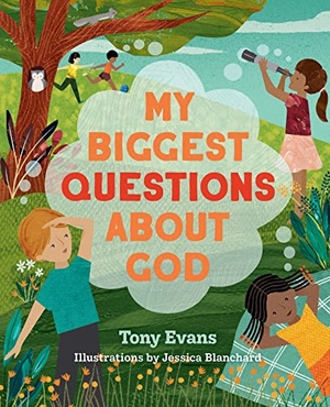 Evans, Tony. My Biggest Questions about God. Harvest House Publishers, 2023.