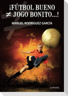 ¡Fútbol bueno, jogo bonito-- !
