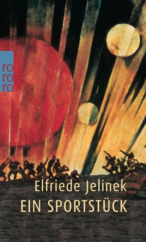 Elfriede Jelinek. Ein Sportstück. ROWOHLT Taschenbuch, 1999.
