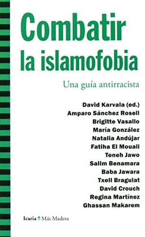 González, María / Vasallo, Brigitte et al. Combatir la islamofobia : una guía antirracista. Icaria editorial, 2016.