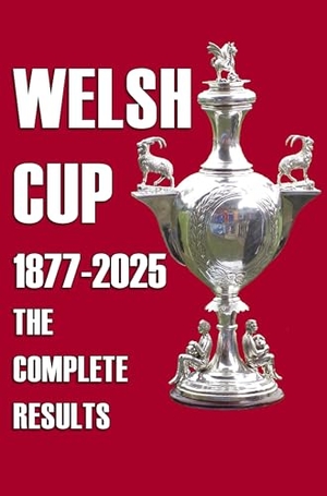 Robinson, Michael. Welsh Cup 1877-2025 - The Complete Results. Soccer Books Ltd, 2025.