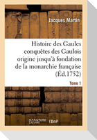 Histoire des Gaules et des conquêtes des Gaulois depuis leur origine T01
