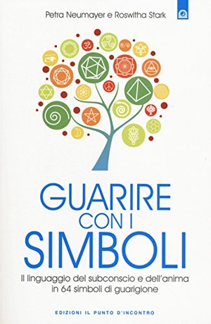 Neumayer, Petra / Roswitha Stark. Guarire con i simboli. Il linguaggio del subconscio e dell'anima in 64 simboli di guarigione. , 2014.