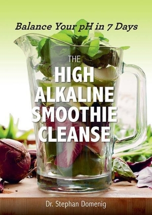 Domenig, Stephan. The High Alkaline Smoothie Cleanse - Balance Your pH in 7 Days. Countryman Press, 2016.