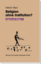 Religion ohne Institution?