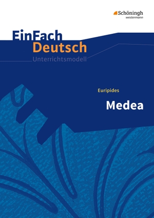 Euripides / Alexandra Wölke. Medea. EinFach Deutsch Unterrichtsmodelle - Gymnasiale Oberstufe. Schoeningh Verlag, 2016.