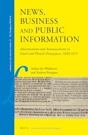 der Weduwen, Arthur / Andrew Pettegree. News, Business and Public Information - Advertisements and Announcements in Dutch and Flemish Newspapers, 1620-1675. Brill, 2020.