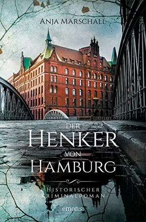 Marschall, Anja. Der Henker von Hamburg - Historischer Kriminalroman. Emons Verlag, 2022.