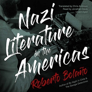 Bolano, Roberto. NAZI LITERATURE IN THE AMER  M. BLACKSTONE PUB, 2017.