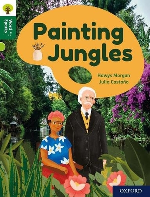Morgan, Hawys. Oxford Reading Tree Word Sparks: Level 12: Painting Jungles. Oxford University Press, 2020.