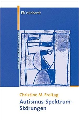 Freitag, Christine M.. Autismus-Spektrum-Störungen. Reinhardt Ernst, 2008.