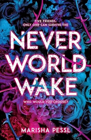 Pessl, Marisha. Neverworld Wake. Scholastic, 2018.