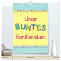 Unser buntes Familienleben (hochwertiger Premium Wandkalender 2024 DIN A2 hoch), Kunstdruck in Hochglanz