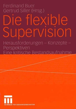 Siller, Gertrud / Ferdinand Buer (Hrsg.). Die flexible Supervision - Herausforderungen ¿ Konzepte ¿ Perspektiven Eine kritische Bestandsaufnahme. VS Verlag für Sozialwissenschaften, 2004.