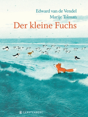 Edward van de Vendel / Marije Tolman / Rolf Erdorf. Der kleine Fuchs. Gerstenberg Verlag, 2020.