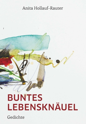Hollauf-Rauter, Anita. Buntes Lebensknäuel - Gedichte. Buchschmiede, 2026.