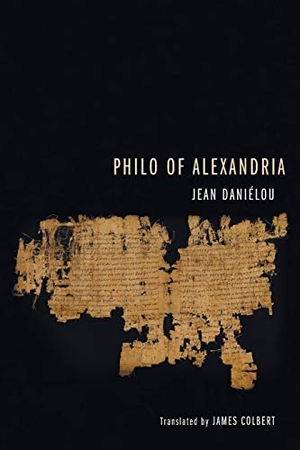Danielou, Jean Sj. Philo of Alexandria. Cascade Books, 2014.