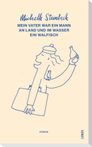 Mein Vater war ein Mann an Land und im Wasser ein Walfisch