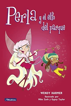 Harmer, Wendy / Gypsy Taylor. Perla y el elfo del parque. Ediciones Beascoa, 2006.