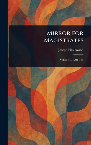 Haslewood, Joseph. Mirror for Magistrates. Creative Media Partners, LLC, 2025.