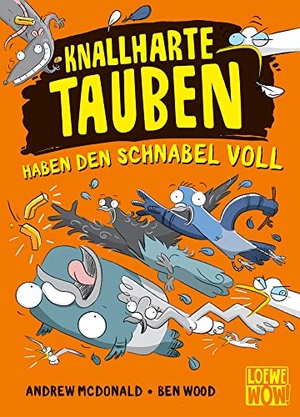 McDonald, Andrew. Knallharte Tauben haben den Schnabel voll (Band 4) - Löse spannende Kriminalfälle mit der Tauben-Gang - Lustige Kinderbuchreihe ab 8 Jahren - Präsentiert von Loewe Wow!. Loewe Verlag GmbH, 2021.