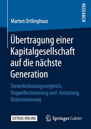 Ortlinghaus, Marten. Übertragung einer Kapitalgesellschaft auf die nächste Generation - Steuerbelastungsvergleich, Doppelbesteuerung und -belastung, Diskriminierung. Springer Fachmedien Wiesbaden, 2018.