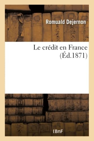 Dejernon. Le Crédit En France. Hachette Livre - BNF, 2016.