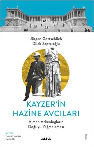 Gottschlich, Jürgen / Dilek Zaptcioglu. Kayzerin Hazine Avcilari. Alfa Basim Yayim Dagitim, 2023.