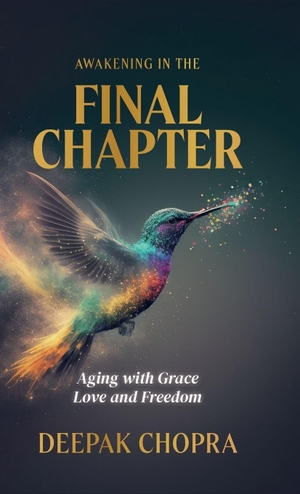 Chopra, Deepak. Awakening in the Final Chapter - Aging with Grace, Love, and Freedom. Deepak Chopra LLC, 2026.