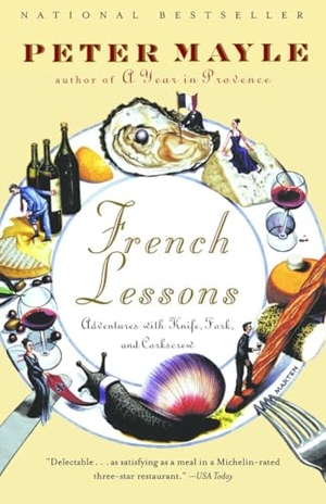 Mayle, Peter. French Lessons - Adventures with Knife, Fork, and Corkscrew. Knopf Doubleday Publishing Group, 2002.