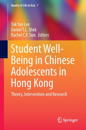 Lee, Tak Yan / Rachel C. F. Sun et al (Hrsg.). Student Well-Being in Chinese Adolescents in Hong Kong - Theory, Intervention and Research. Springer Nature Singapore, 2015.