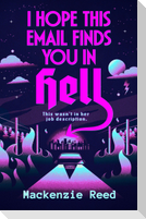 I Hope This Email Finds You in Hell